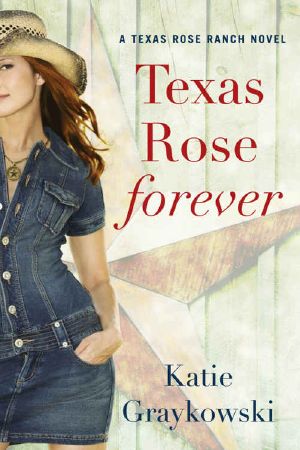 [Texas Rose Ranch 01] • Texas Rose Forever